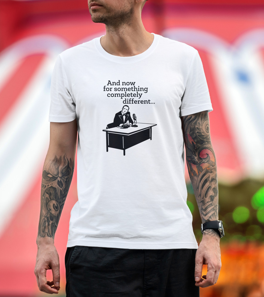 And Now for Something Completely Different Funny Man on Desk T-Shirt