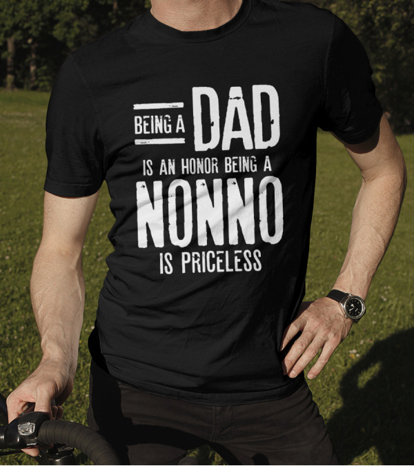 Being A Dad Is An Honor Being A Nonno Is Priceless T-Shirt