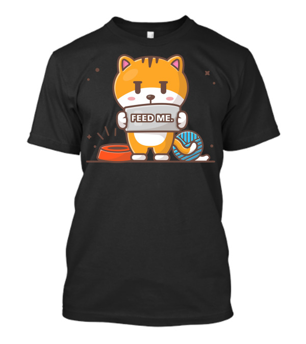 Feed Me Cat With Empty Bowl And Yarn T-Shirt