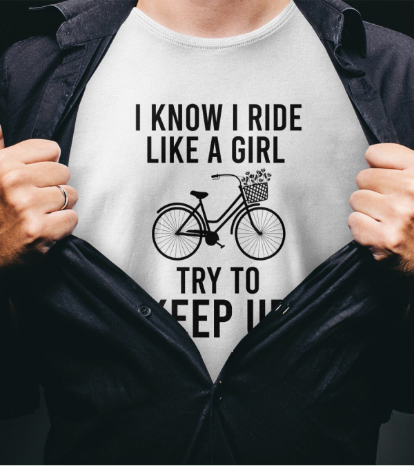 I Know I Ride Like A Girl Try To Keep Up Bicycle Basket With Flowers T-Shirt