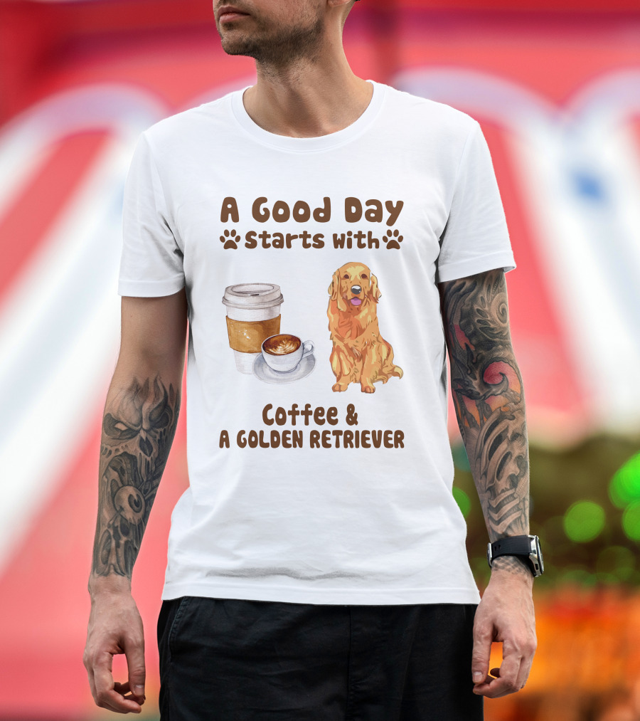A Good Day Starts With Coffee and A Golden Retriever T-Shirt
