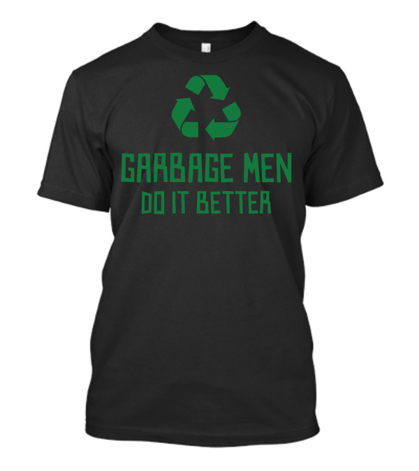 Garbage Men Do It Better Recycle Icon Green Print T-Shirt