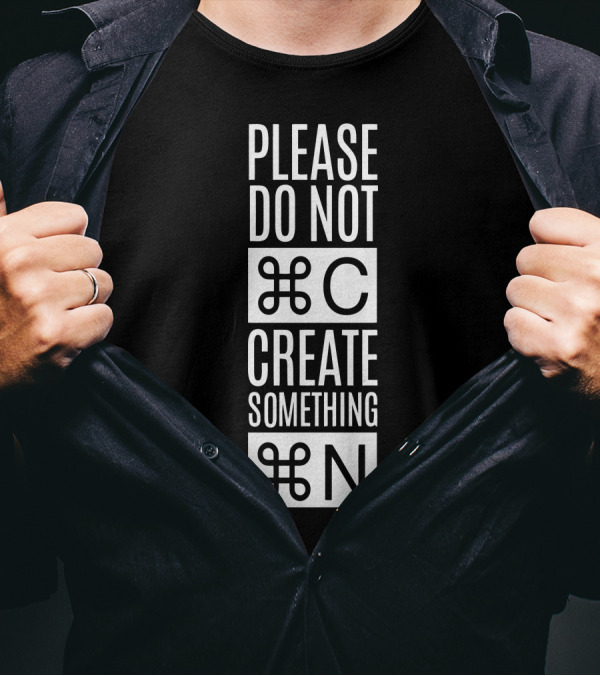 Please Do Not Command C Create Something Command N T-Shirt