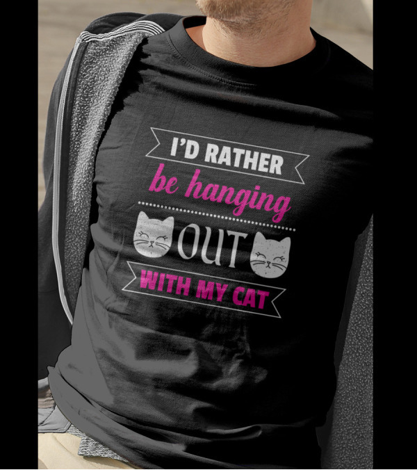 I'd Rather Be Hanging Out With My Cat T-Shirt