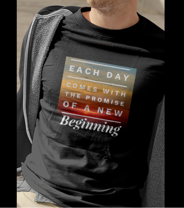 Each Day Comes With The Promise Of A New Beginning Sunset Background T-Shirt