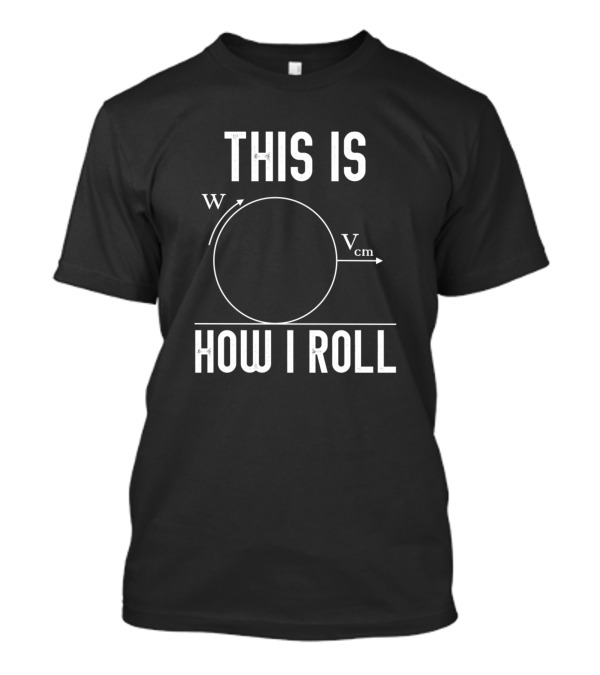 This Is How I Roll Bowling Science Physics Math Vcm W T-Shirt