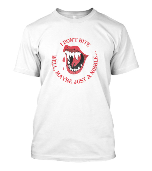 I Don't Bite Well Maybe Just A Nibble Fang T-Shirt