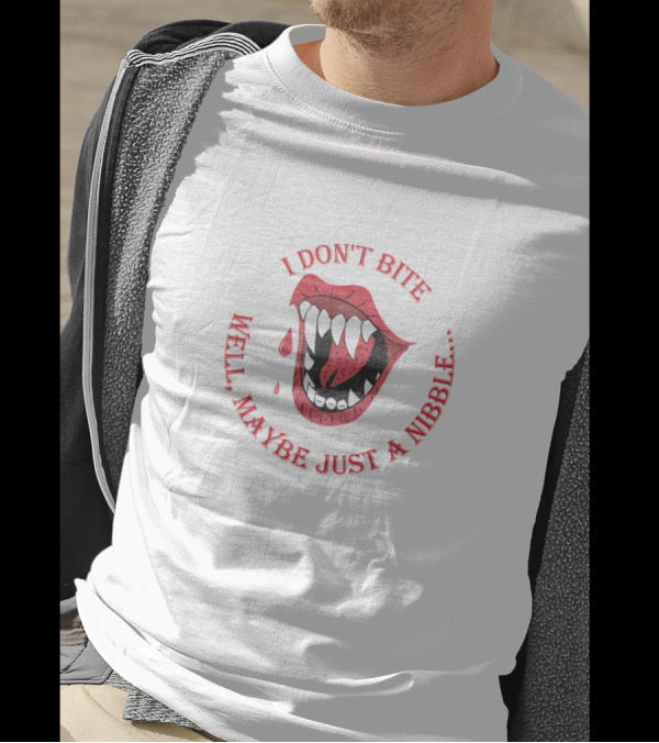 I Don't Bite Well Maybe Just A Nibble Fang T-Shirt