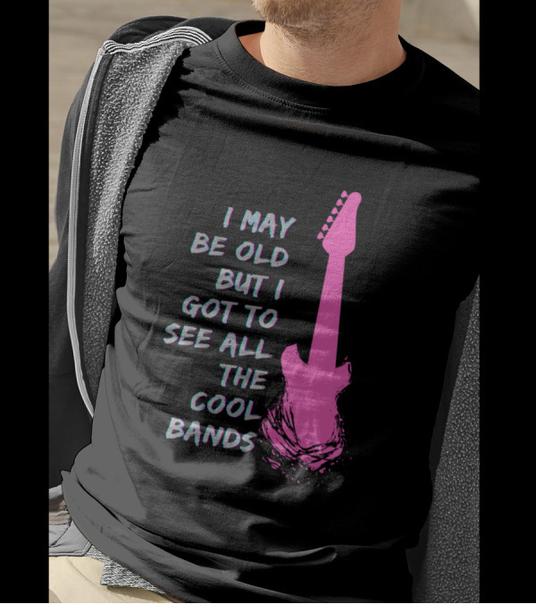 I May Be Old But I Got To See All The Cool Bands Pink Guitar T-Shirt