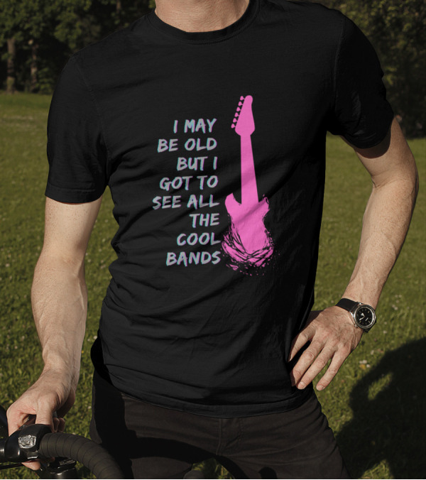 I May Be Old But I Got To See All The Cool Bands Pink Guitar T-Shirt