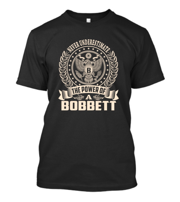 Never Underestimate The Power Of A Bobbett T-Shirt