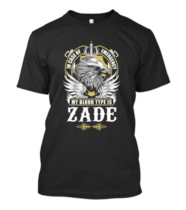 In Case Of Emergency My Blood Type Is Zade Eagle Crown Emblem T-Shirt