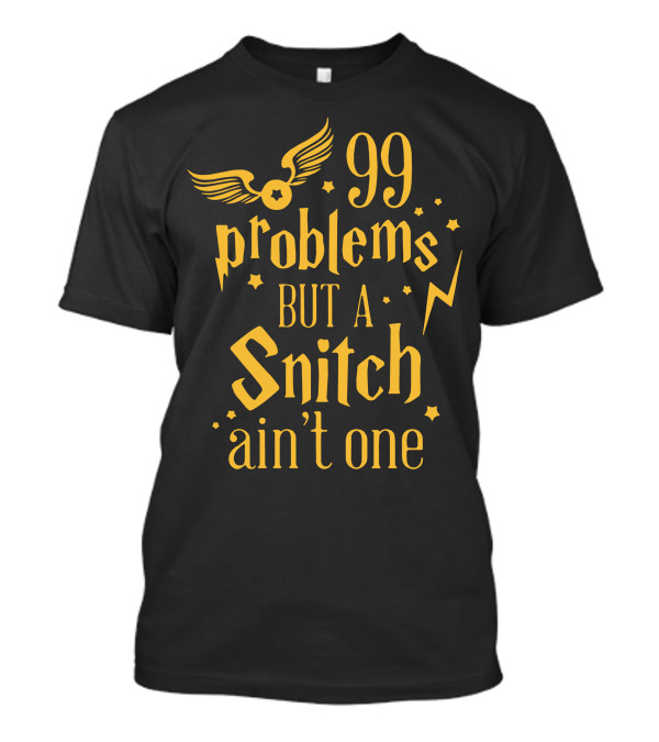 99 Problems But A Snitch Ain't One Golden Snitch Lightning⚡ T-Shirt