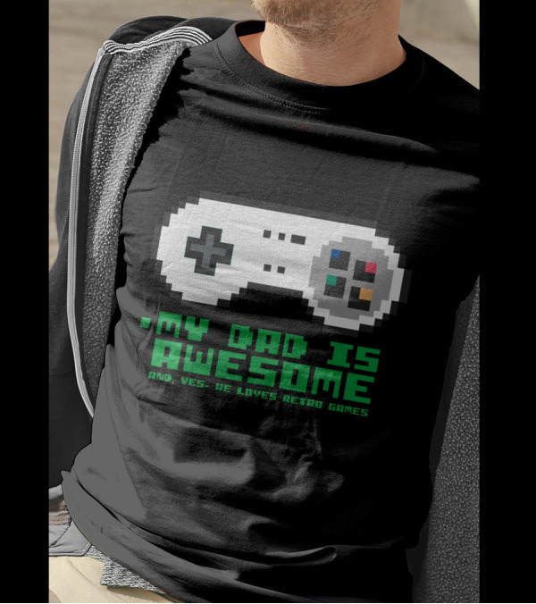 My Dad Is Awesome And Yes He Loves Retro Games T-Shirt