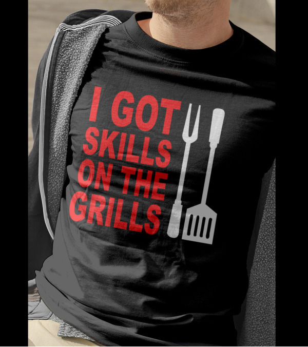 I Got Skills On The Grills BBQ Tools Apron T-Shirt
