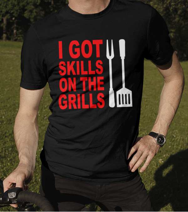 I Got Skills On The Grills BBQ Tools Apron T-Shirt