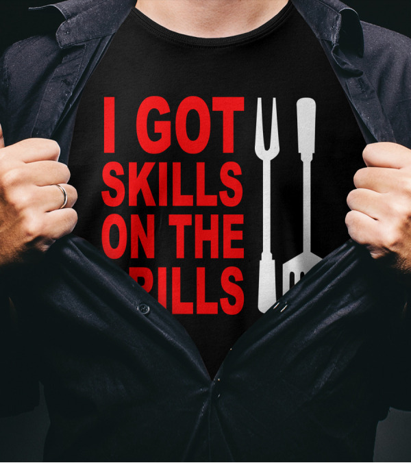 I Got Skills On The Grills BBQ Tools Apron T-Shirt
