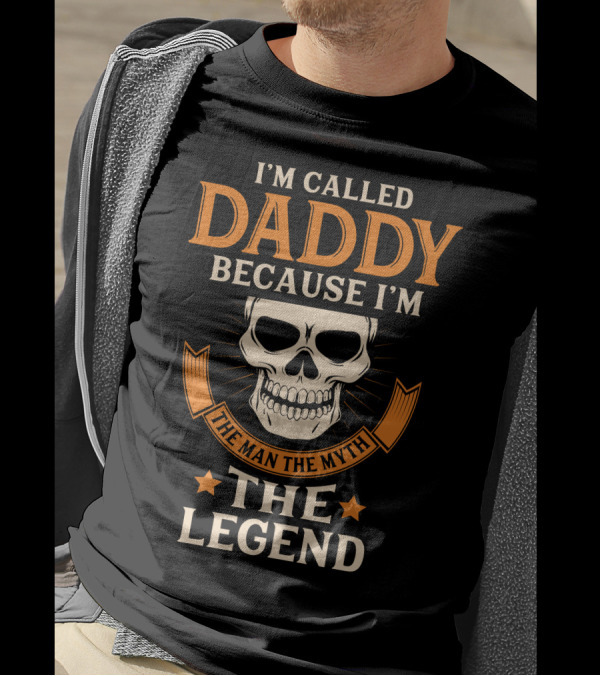 I Am Called Daddy Because I'm The Man The Myth The Legend Skull Badge T-Shirt