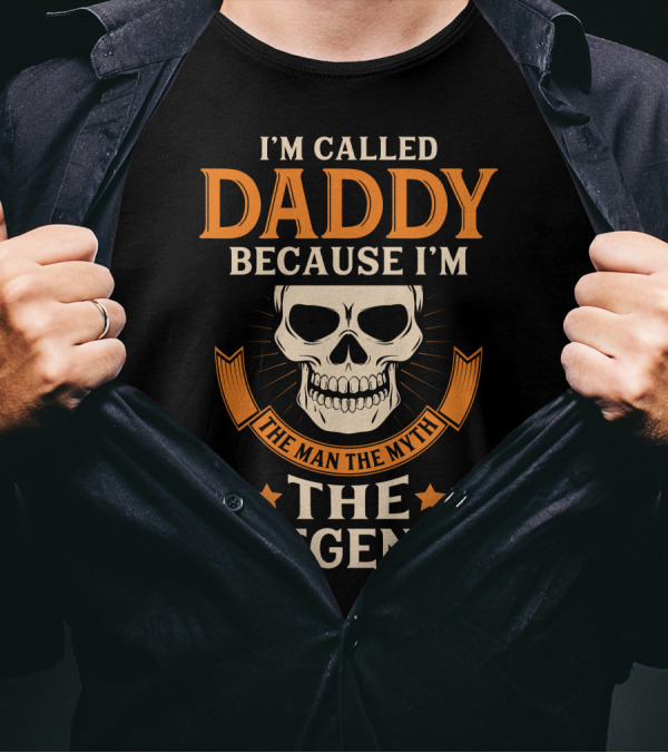 I Am Called Daddy Because I'm The Man The Myth The Legend Skull Badge T-Shirt