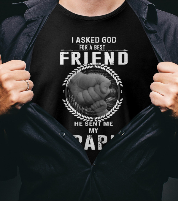 I Asked God For A Best Friend He Sent Me My Papi Fist Bump T-Shirt
