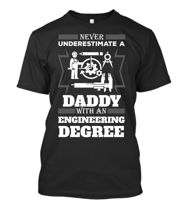 Never Underestimate A Daddy With An Engineering Degree Icons Worker Gear Compass Wrench T-Shirt
