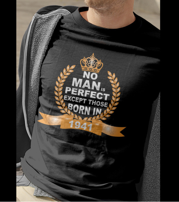 No Man Is Perfect Except Those Born In 1941 Crown Laurel Banner T-Shirt