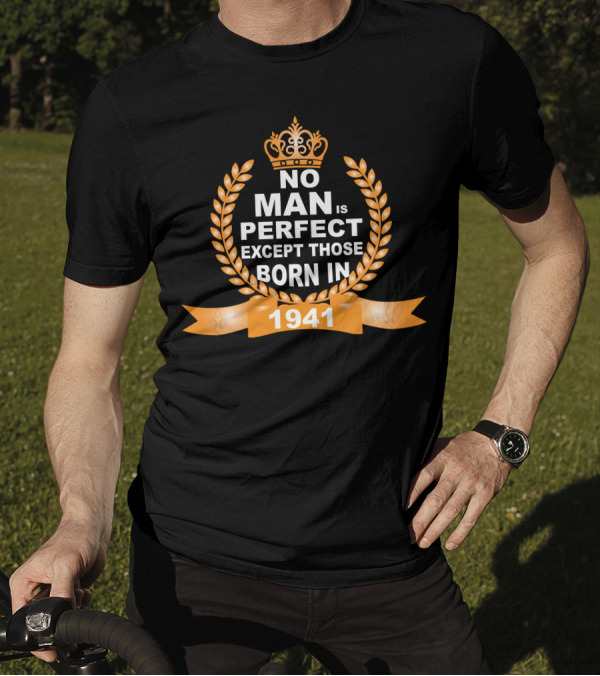 No Man Is Perfect Except Those Born In 1941 Crown Laurel Banner T-Shirt