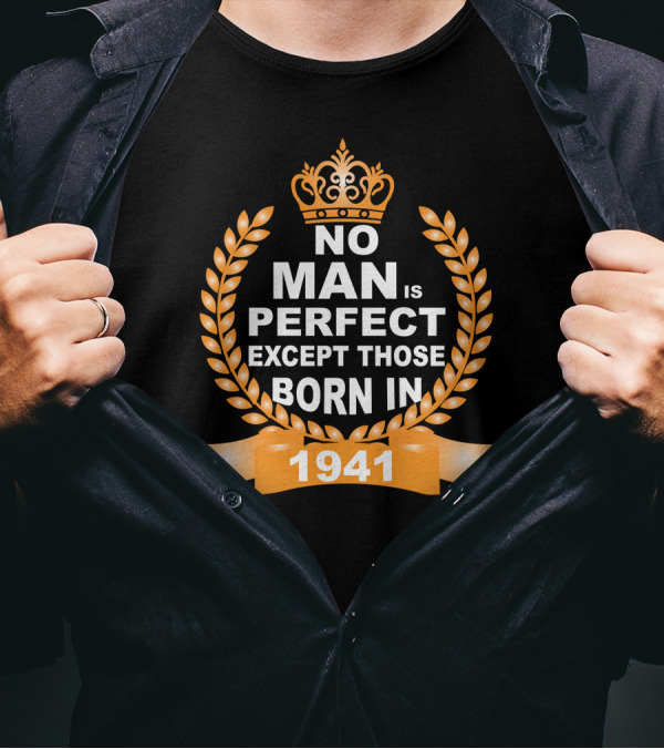 No Man Is Perfect Except Those Born In 1941 Crown Laurel Banner T-Shirt