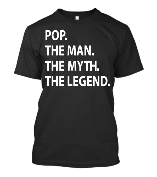 Pop The Man The Myth The Legend Timeless T-Shirt