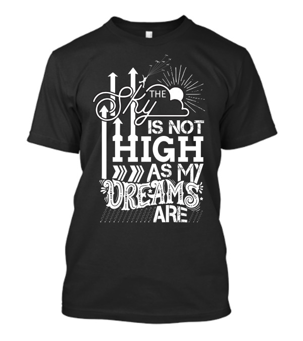 The Sky Is Not High As My Dreams Are Arrows And Cloud T-Shirt