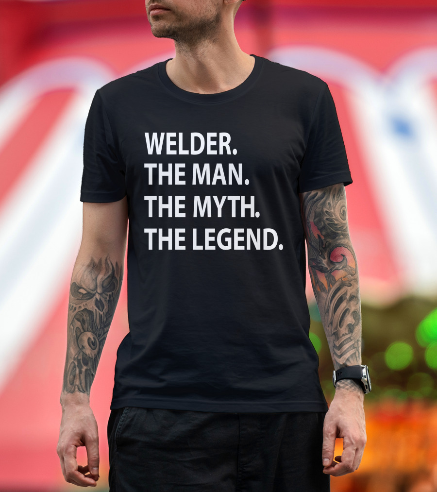 Welder The Man The Myth The Legend T-Shirt