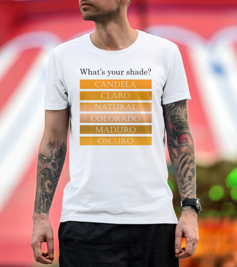 What's Your Shade Candela Claro Natural Colorado Maduro Oscuro T-Shirt