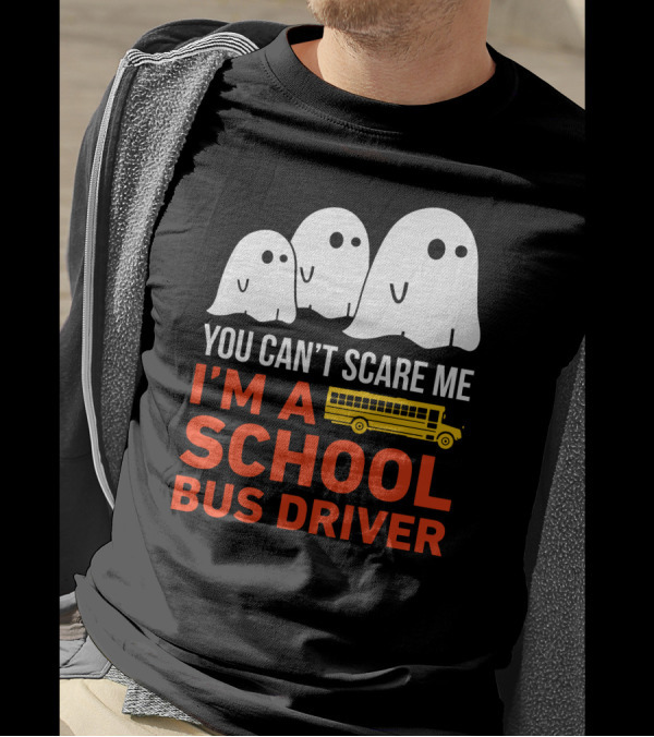 You Can't Scare Me I'm A School Bus Driver Halloween Ghosts And Yellow Bus T-Shirt