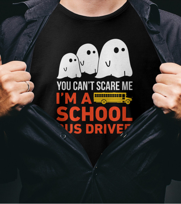 You Can't Scare Me I'm A School Bus Driver Halloween Ghosts And Yellow Bus T-Shirt