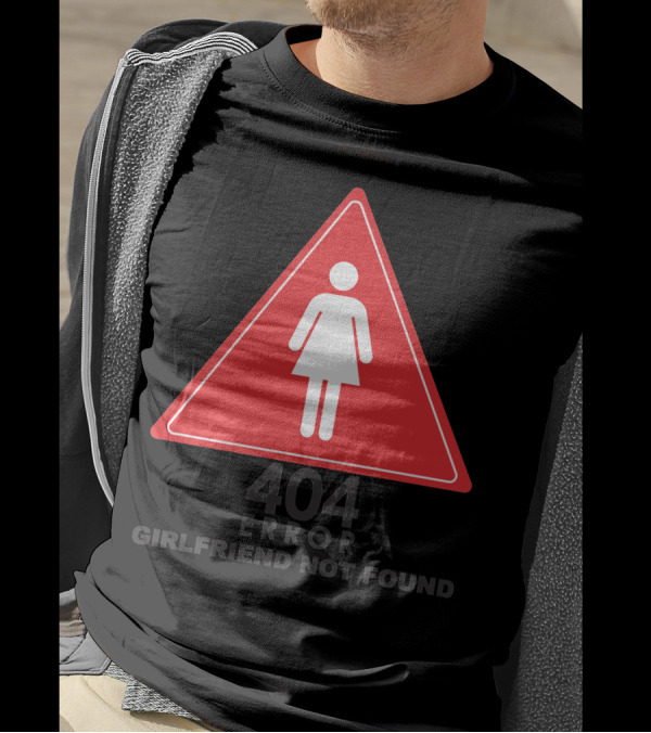404 Error Girlfriend Not Found Triangle Warning Sign T-Shirt