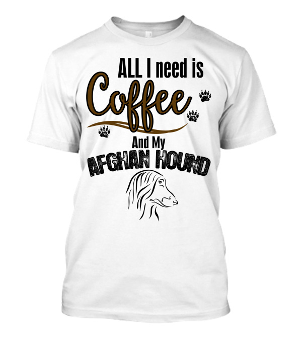 All I Need Is Coffee And My Afghan Hound Paw Prints T-Shirt