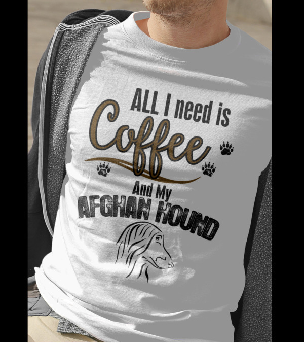 All I Need Is Coffee And My Afghan Hound Paw Prints T-Shirt