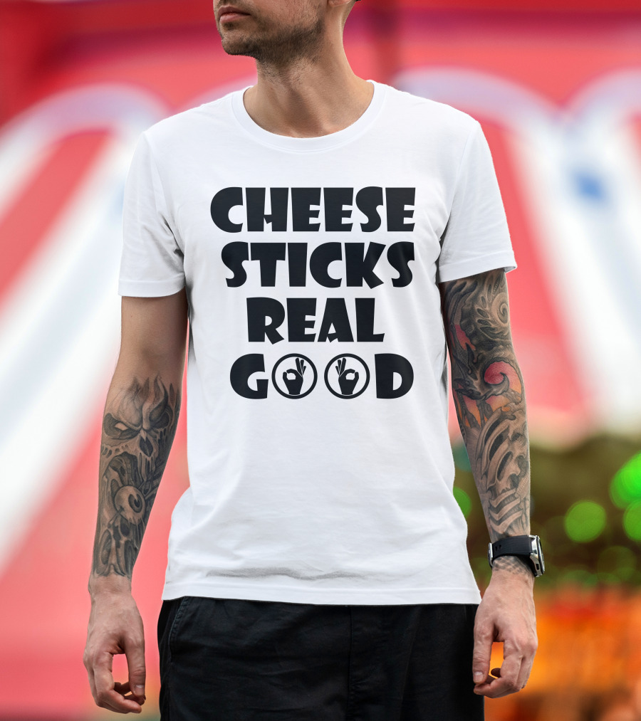 Cheese Sticks Real Good OK Hand Symbols T-Shirt