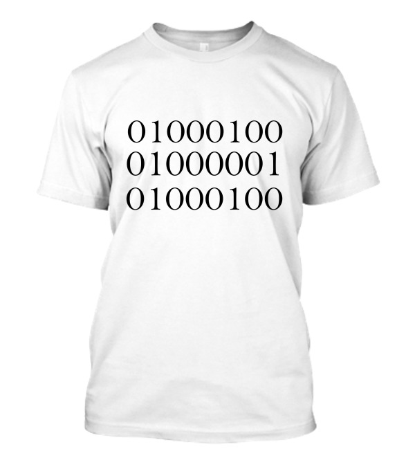 Binary Code Message For Dad 01000100 01000001 01000100 T-Shirt
