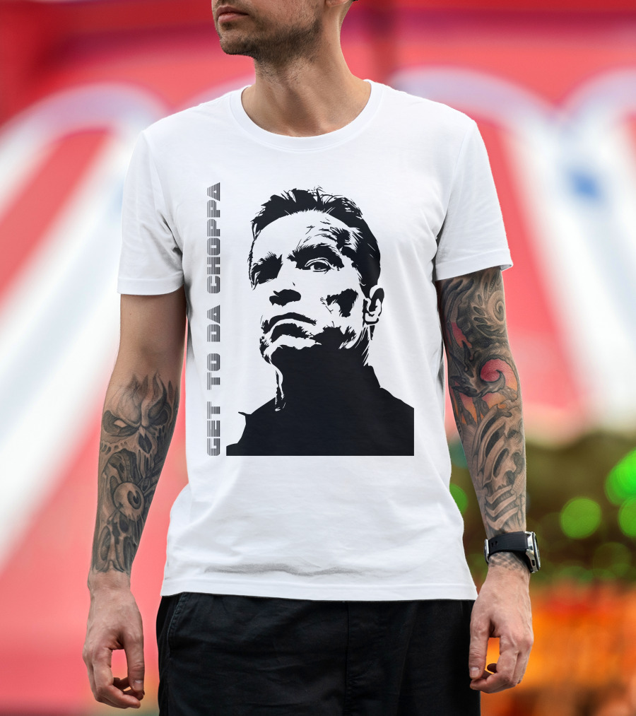 Get To Da Choppa Iconic Movie Quote and Action Star T-Shirt