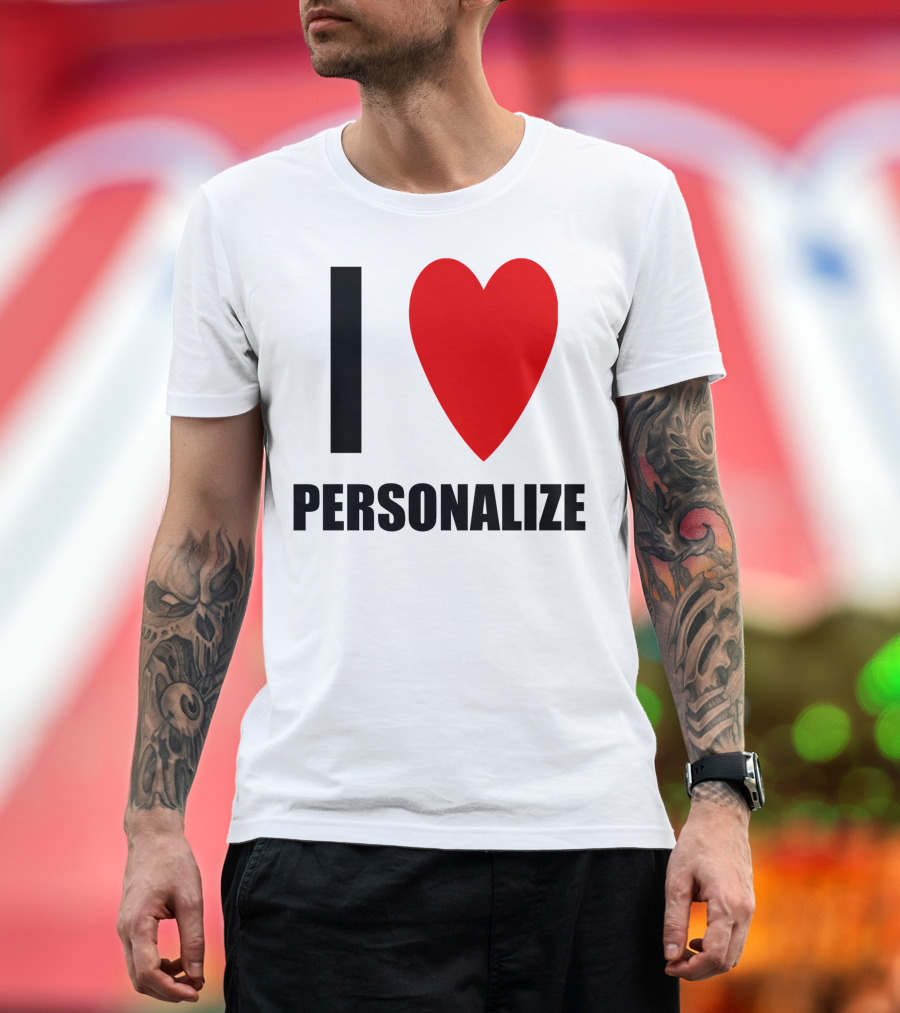 I Love Personalize T-Shirt