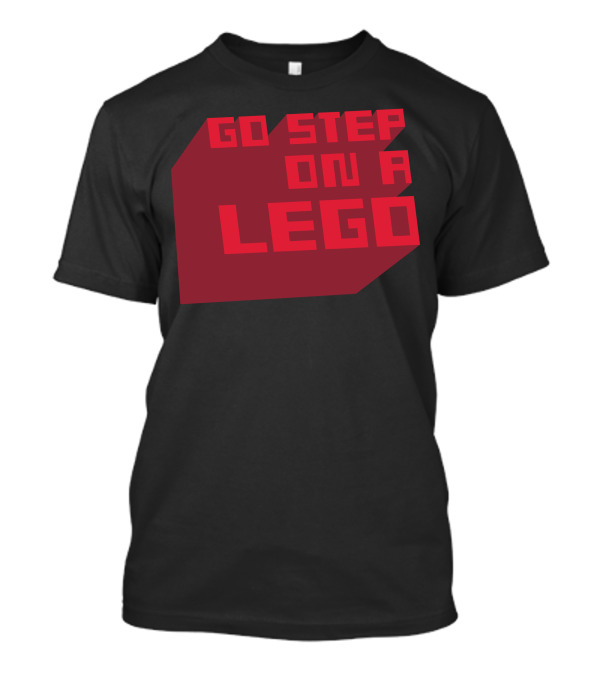 Go Step On A Lego Block Bold Red Text Shadow T-Shirt