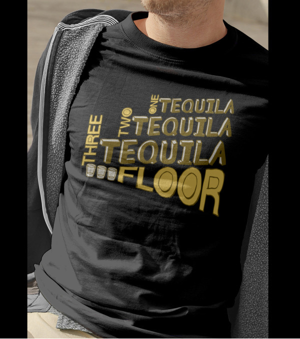 One Tequila Two Tequila Three Tequila Floor With Shot Glasses T-Shirt