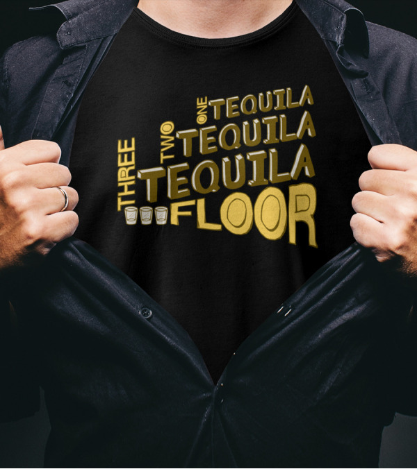 One Tequila Two Tequila Three Tequila Floor With Shot Glasses T-Shirt