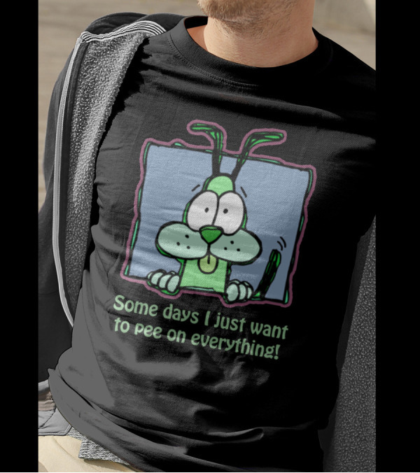 Some Days I Just Want To Pee On Everything Dog Humorous Cartoon T-Shirt