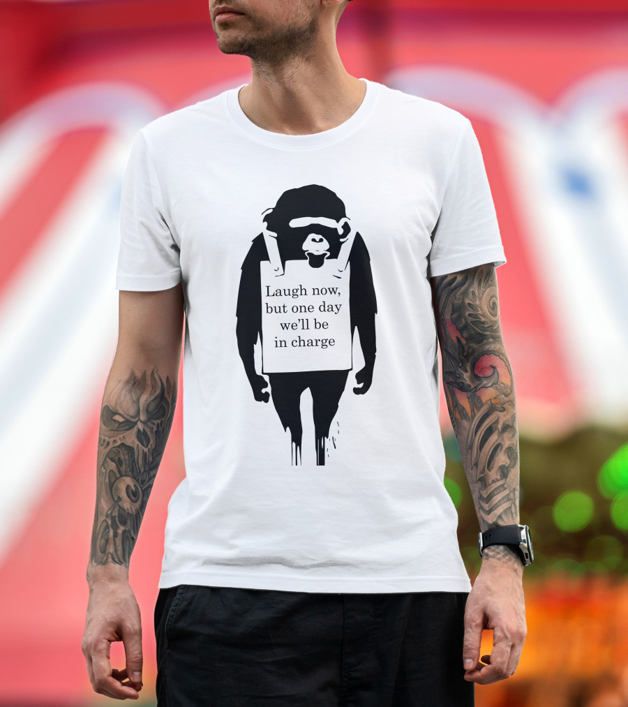 Banksy Monkey Laugh Now But One Day We'll Be In Charge T-Shirt