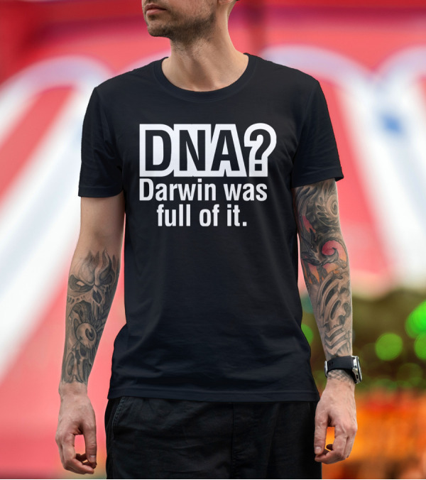 Premium T-Shirt: DNA Darwin Was Full of It Clever Phrase T-Shirt DNA Darwin Was Full of It Clever Phrase T-Shirt
