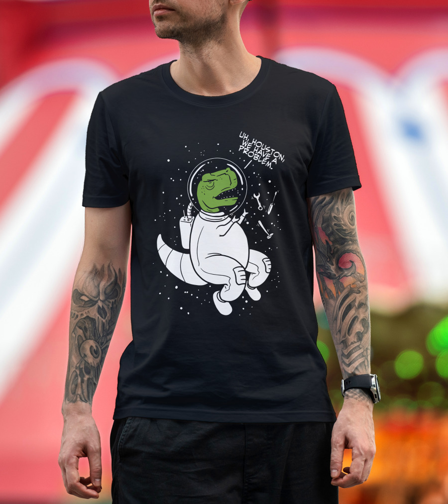 Uh, Houston We Have a Problem Dinosaur Astronaut T-Shirt