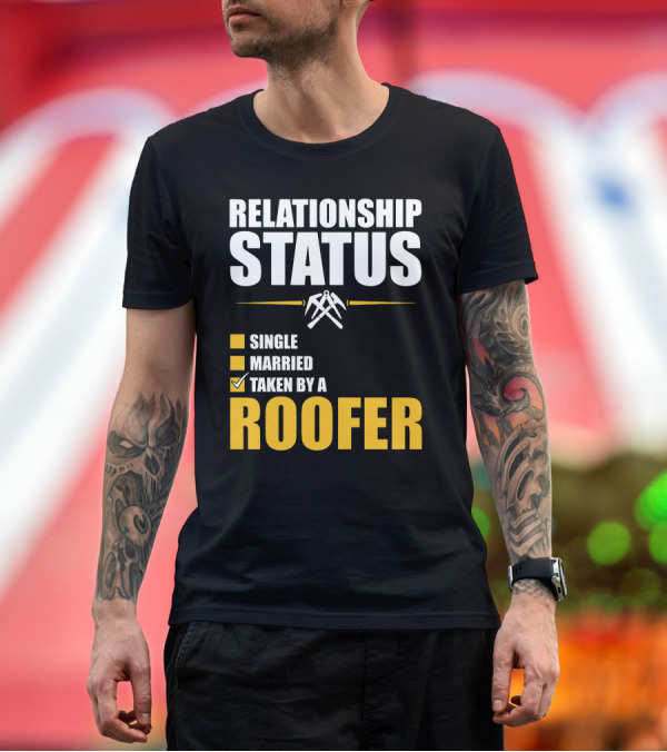 Premium T-Shirt: Relationship Status Checked Taken By A Roofer T-Shirt Relationship Status Checked Taken By A Roofer T-Shirt