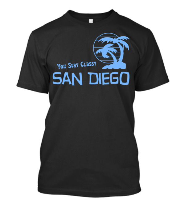You Stay Classy San Diego Palm Tree T-Shirt